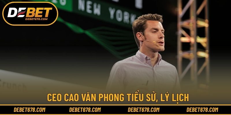 CEO Cao Văn Phong tiểu sử, lý lịch
