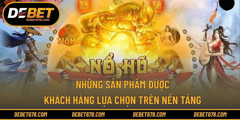 Những sản phẩm được khách hàng lựa chọn trên nền tảng